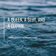 A Queen, A Slut, And a Clown