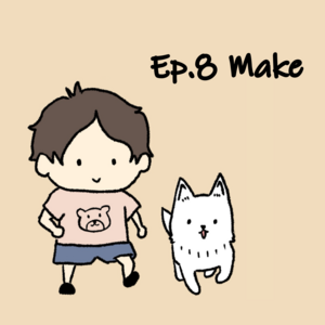 Ep.8 Make