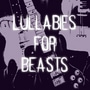 Lullabies For Beasts