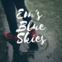 Em's Blue Skies