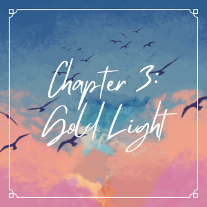 Chapter 3: Gold Light