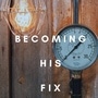 Becoming His Fix 