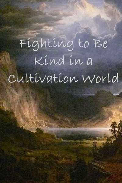 Fighting to be Kind in a Cultivation World
