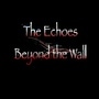 The Echoes Beyond the Wall