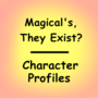 Magical's, They Exist?: Character Profiles