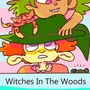 Witches In The Woods