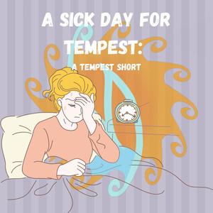 A Sick Day for Tempest--Chapter One: Summer Fever