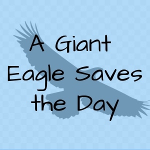 A Giant Eagle Saves the Day