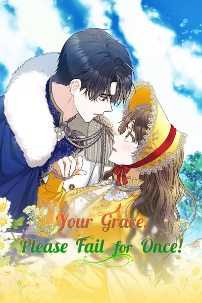 Your Grace, Please Fail for Once!