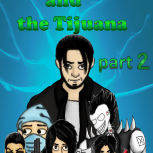The school gang and the Tijuana part 2