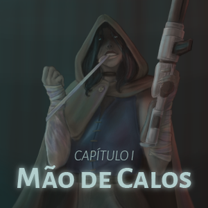 CAPÍTULO I • MÃO DE CALOS (pt.1)