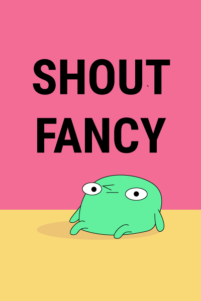 Shout Fancy
