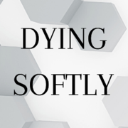 Dying Softly