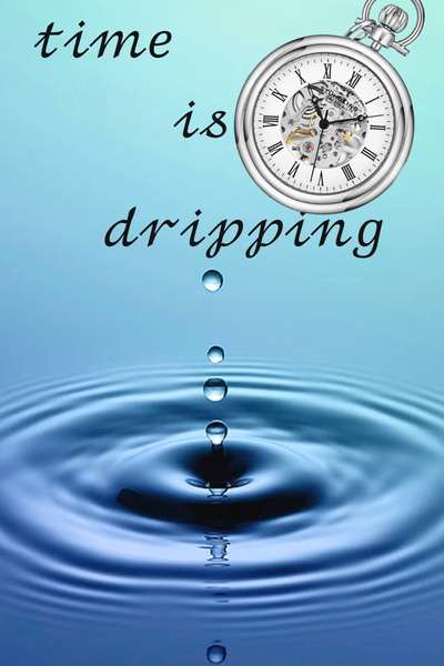time is dripping 