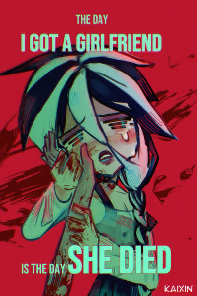 The Day I Got a Girlfriend, Is The Day She Died