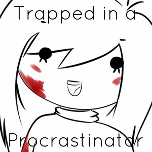 Trapped in a Procrastinator