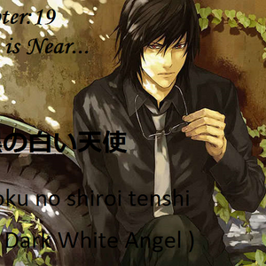 The Dark White Angel Chapter 19-Time is Near