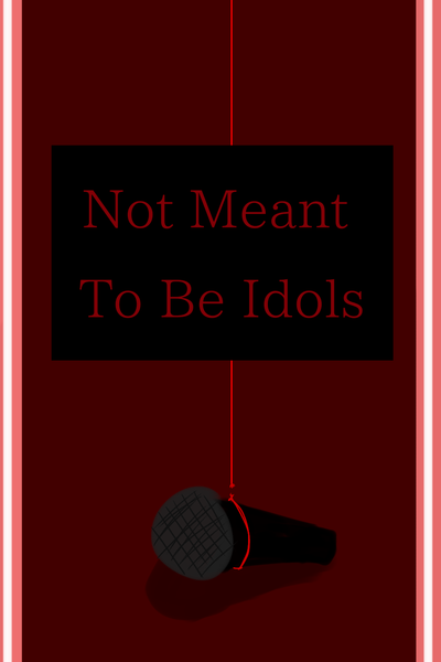 Not Meant To Be Idols