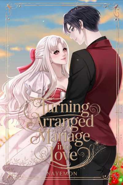 Turning Arranged Mariage into Love
