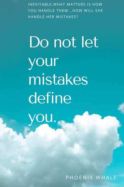 Don't let your mistakes define you.