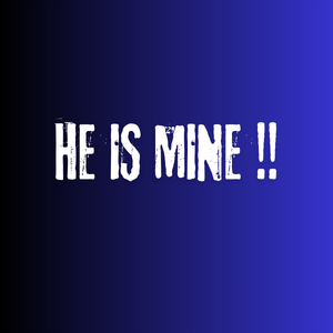 HE IS MINE !!
