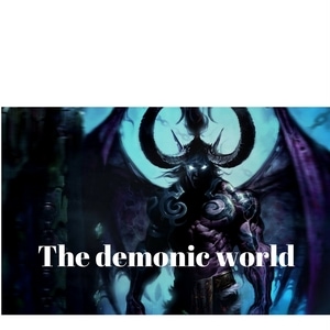 The demonic world