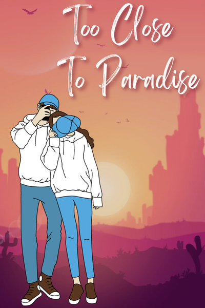 Too Close To Paradise