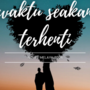 WAKTU SEAKAN TERHENTI