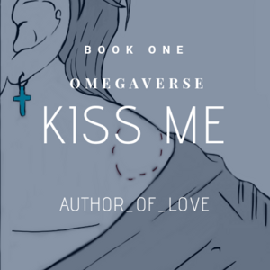 Kiss Me (Omegaverse) Part 10