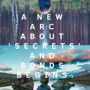 Chap 3: The new arc about &lsquo;secrets&rsquo; and bonds begin. (Part 2)