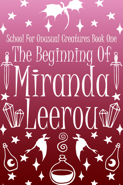 The Beginning of Miranda Leerou (School For Unusual Creatures Book One)