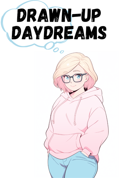 Drawn-Up Daydreams