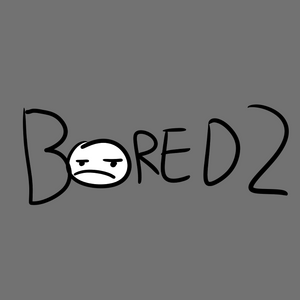 Bored 2