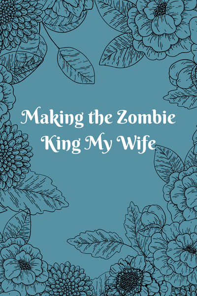 Making the Zombie King My Wife [BL]