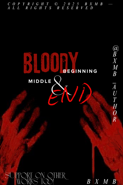 Bloody Beginning, Middle & END