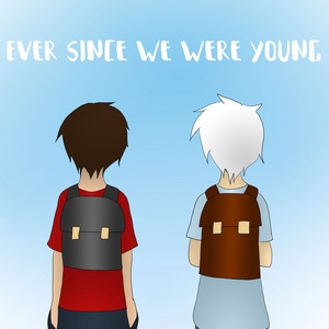 Ever since we were young