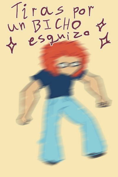 Tiras por un bicho esquizo