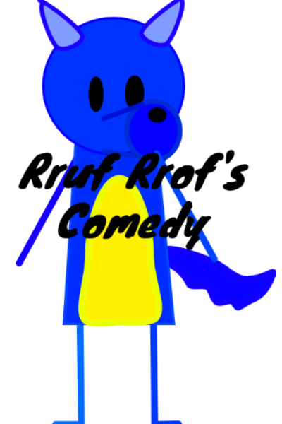 Rruf Rrof's Comedy