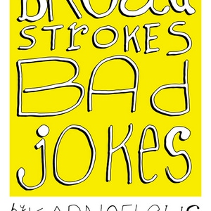 Broad Strokes and Bad Jokes
