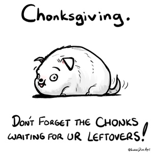 Chonksgiving.  A New Holiday For Your Voracious Monsters.