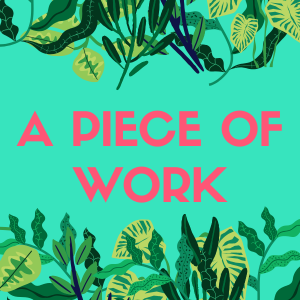 A Piece of Work Pt 3