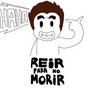 REIR PARA no MORIR