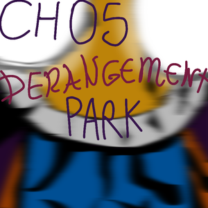 Chapter 005 - Derangement Park