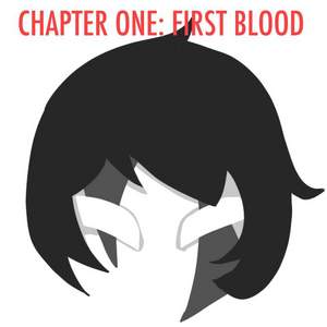 CHAPTER 1:FIRST BLOOD(COVER PAGE)