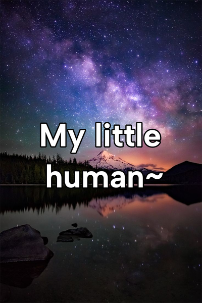 My little Human~ 