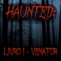 Haunted: Livro I - Venator [Versão em Português]