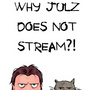 Why Julz does not stream