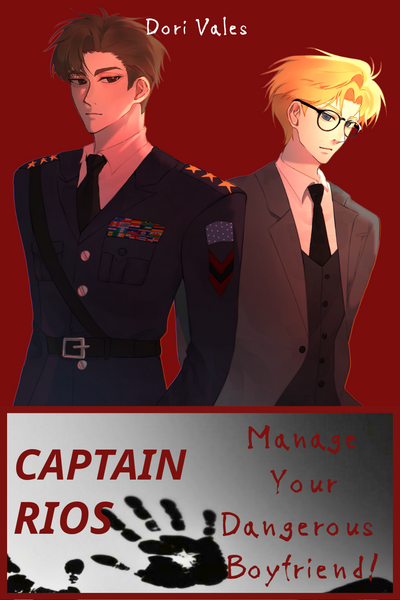 Captain Rios, Manage Your Dangerous Boyfriend!