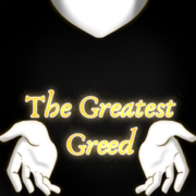 The Greatest Greed