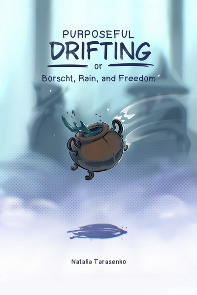 Purposeful Drifting (or Borscht, Heavy Rain, and Freedom)